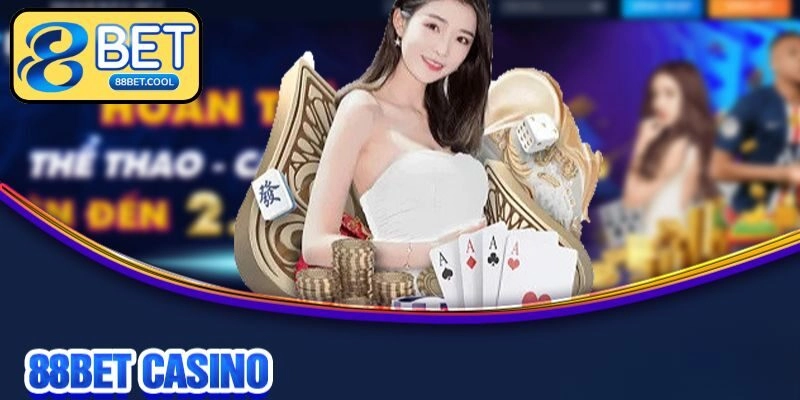 Sân chơi casino đẳng cấp tại 88BET 2025